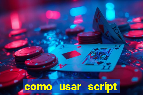 como usar script no cmsp